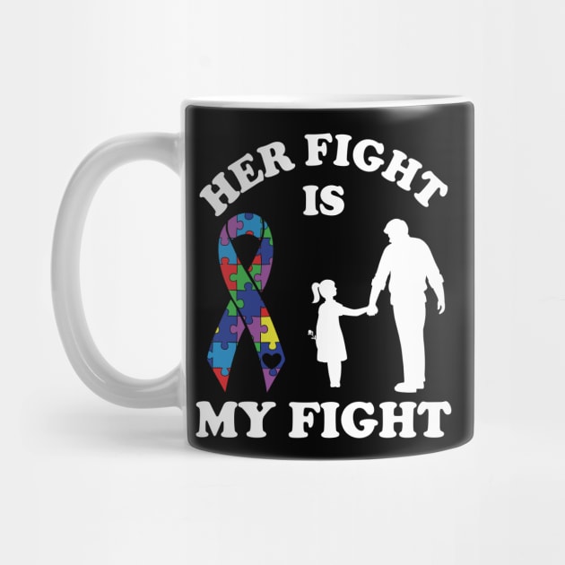 Her Fight Is My Fight Autism Awareness Dad Daughter by DragonTees